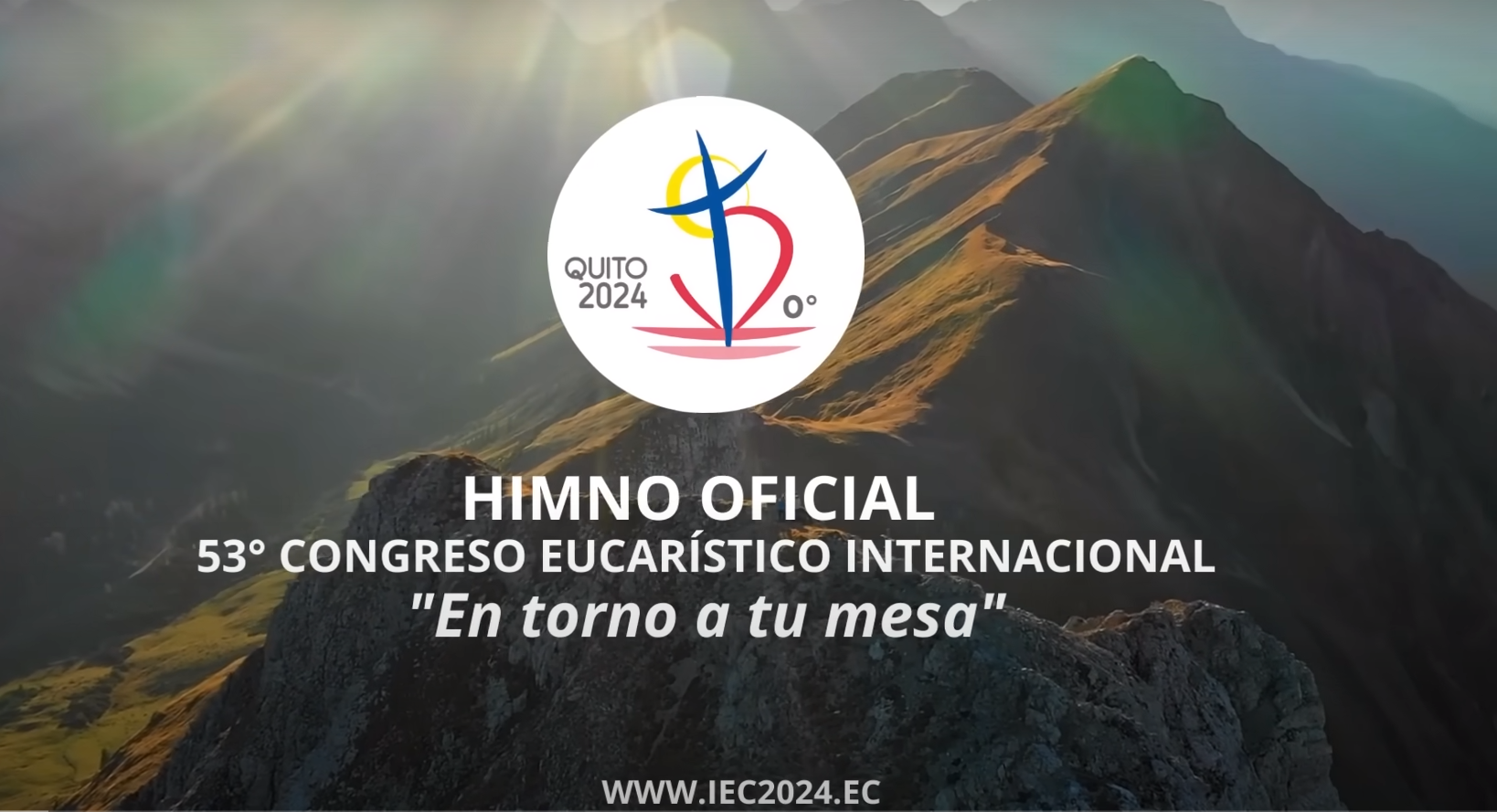 Video del Himno Oficial del 53º  Congreso Eucarístico Internacional Quito 2024 – “En torno a tu mesa”