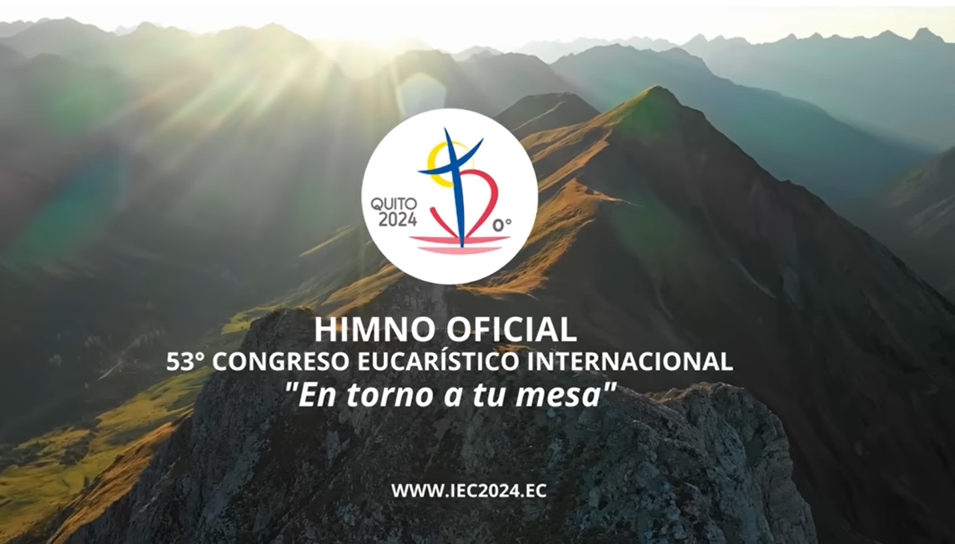 VIDEO DEL HIMNO OFICIAL DEL 53º CONGRESO EUCARÍSTICO INTERNACIONAL